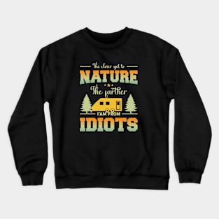 The Closer I Get To Nature The Farther I Am From Idiots Crewneck Sweatshirt